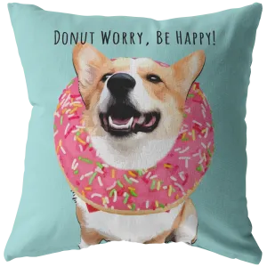 Corgi - DONUT WORRY, BE HAPPY Pillow
